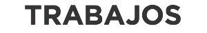 TRABAJOS